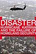 Disaster—Hurricane Katrina and the Failure of Homeland Security by Christopher Cooper